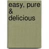 Easy, pure & delicious door Anniek Reijmer
