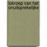 Lokroep van het onuitsprekelijke door Kees Waaijman