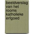 Beeldverslag van het Rooms Katholieke erfgoed