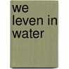 We leven in water door Jess Walter