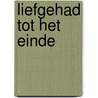 Liefgehad tot het einde door H.F. Kohlbrugge