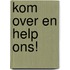 Kom over en help ons!