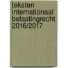 Teksten Internationaal belastingrecht 2016/2017 by C. van Raad