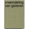 Vreemdeling van gisteren door Onbekend