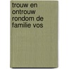 Trouw en ontrouw rondom de familie vos door Onbekend