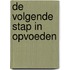 De volgende stap in opvoeden