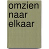 Omzien naar elkaar door Helma van den Berg