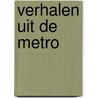 Verhalen uit de metro door Arno Weijgertse
