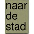 Naar de stad