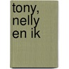 Tony, Nelly en ik door Lin Gnu