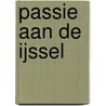 Passie aan de IJssel by Schrijvers aan de Ijssel