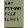 Van maken naar raken door Marjet Rutten