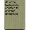De arme twijfelende christen tot Christus getrokken door Thomas Hooker