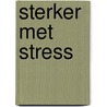 Sterker met stress by Kelly McGonigal