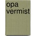 Opa vermist