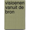 Visioenen vanuit de bron by Jaap Hiddinga