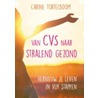 Van CVS naar stralend gezond door Carine Tortelboom