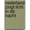 Nederland zingt licht in de nacht door Onbekend