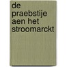 De Praebstije aen het Stroomarckt by Wijnand Bloemink
