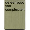 De eenvoud van complexiteit by Yohyon van Zantwijk