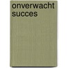 Onverwacht succes by Ria Maes