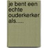 Je bent een echte Ouderkerker als.....
