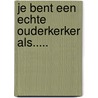 Je bent een echte Ouderkerker als..... door Onbekend