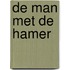 De man met de hamer