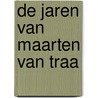 De jaren van Maarten van Traa door Willem van Bennekom