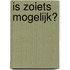 Is zoiets mogelijk?