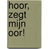 Hoor, zegt mijn oor! by Frank Smulders