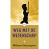 Weg met de wetenschap