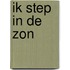 Ik step in de zon