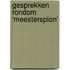 Gesprekken rondom 'Meesterspion'