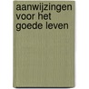 Aanwijzingen voor het goede leven by Erik Pool