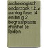 Archeologisch onderzoek t.b.v aanleg Fase T4 en Brug 2 Begraafplaats Rhijnhof te Leiden
