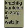 Krachtig kantelen in zorg & welzijn door Noor van Leeuwen