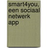 Smart4you, een sociaal netwerk app by Willeke Manders