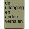 De uitdaging en andere verhalen by Jan Terlouw