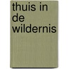 Thuis in de wildernis by Bonnie Leon