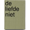 De liefde niet door Margriet van der Linden
