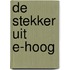De stekker uit E-hoog