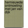 Hernieuwde ontmoeting met Jan van Dijk door Jan van Dijk