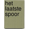 Het laatste spoor door Andre Hoogeboom