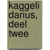 Kaggeli Darius, deel twee by Lucy Neetens