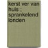 Kerst ver van huis ; Sprankelend Londen