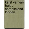 Kerst ver van huis ; Sprankelend Londen door Michelle Douglas
