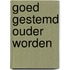Goed gestemd ouder worden