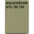 Aquarelboek Eric de Nie