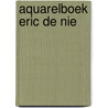 Aquarelboek Eric de Nie door Eric de Nie